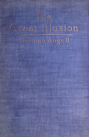 [Gutenberg 38535] • The Great Illusion / A Study of the Relation of Military Power to National Advantage